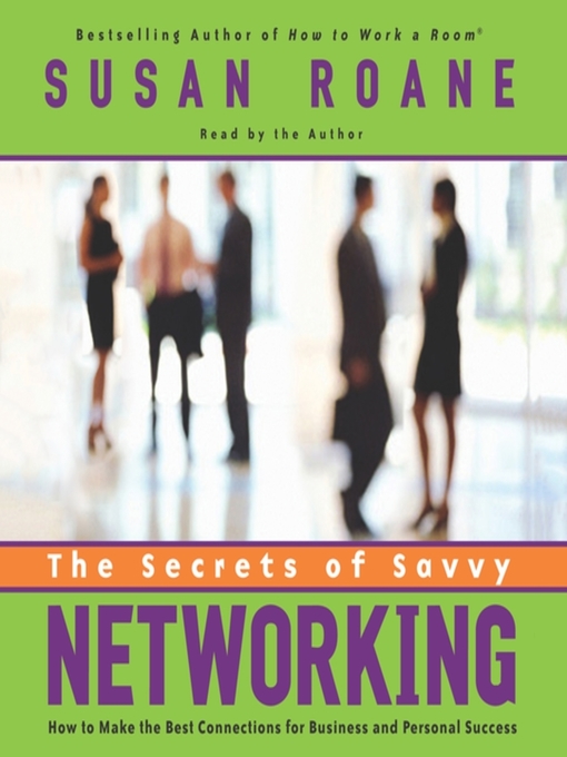 Title details for The Secrets of Savvy Networking by Susan RoAne - Available